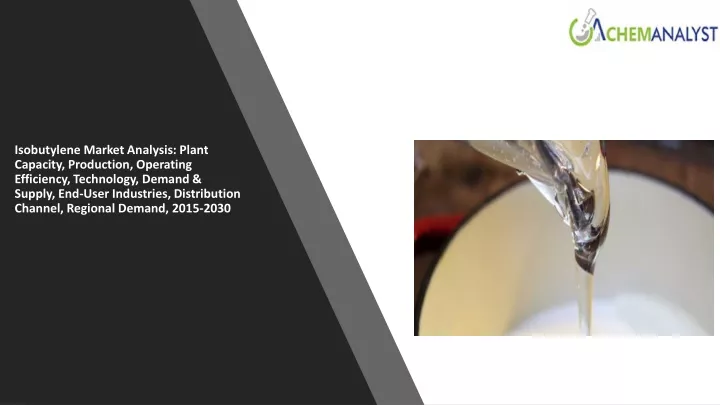 isobutylene market analysis plant capacity