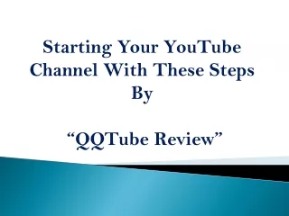 Starting Your YouTube Channel With These Steps By QQTube Review
