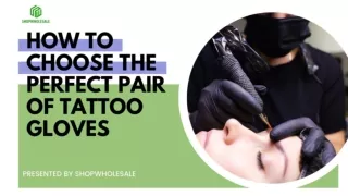 How To Choose The Perfect Pair Of Wholesale Tattoo Gloves