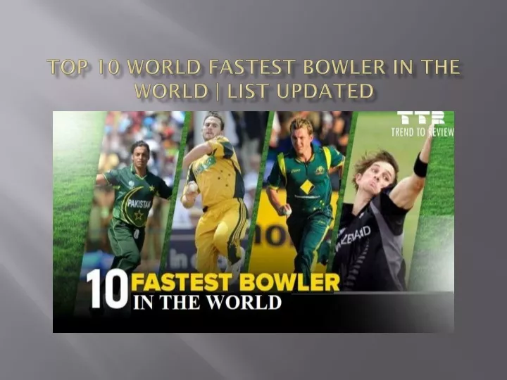 PPT - Top 10 World Fastest Bowler In The World PowerPoint Presentation ...