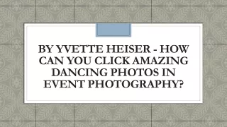 by yvette heiser how can you click amazing dancing photos in event photography