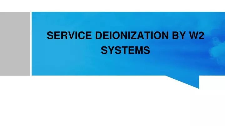 service deionization by w2 systems