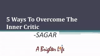 Sagar - 5 Ways To Over Come Inner Critic