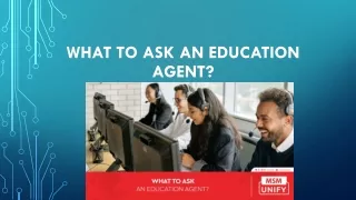 What To Ask an Education Agent?