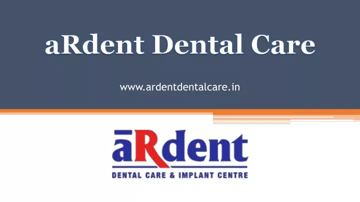 www ardentdentalcare in