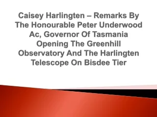 Caisey Harlingten – Remarks By The Honourable Peter Underwood Ac, Governor Of Tasmania Opening The Greenhill Observatory