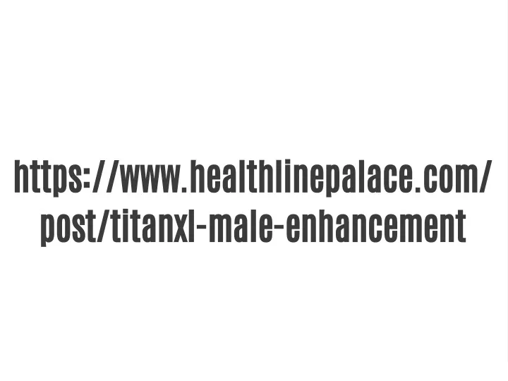 https www healthlinepalace com post titanxl male