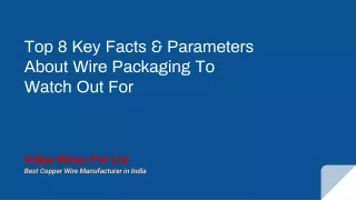 Top 8 Key Facts & Parameters About Wire Packaging To Watch Out For