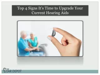 Top 4 Signs It’s Time to Upgrade Your Current Hearing Aids