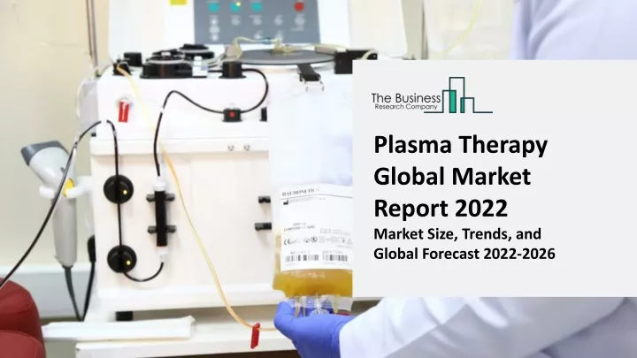 plasma therapy global market report 2022 market