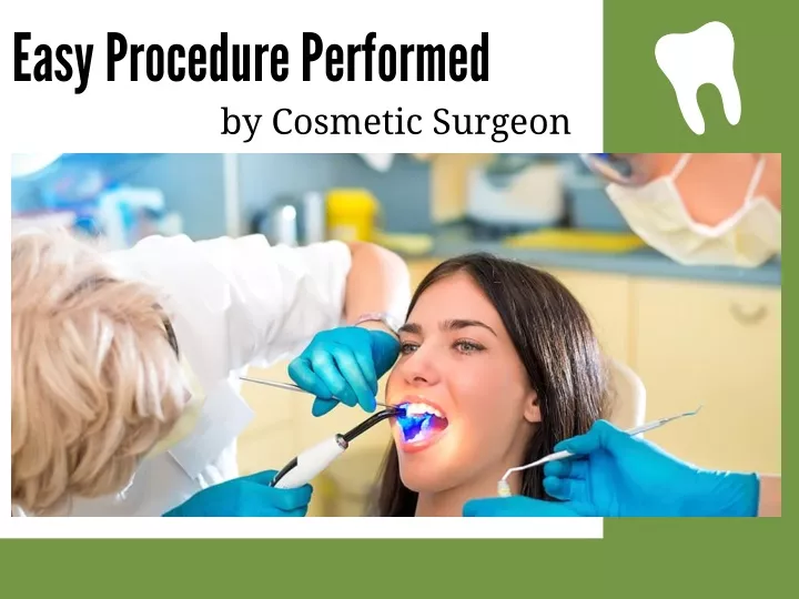 easy procedure performed by cosmetic surgeon