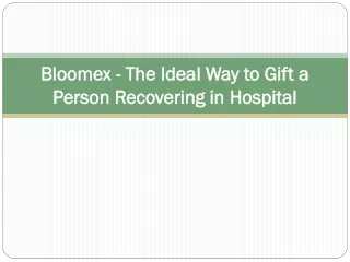 Bloomex - The Ideal Way to Gift a Person Recovering in Hospital