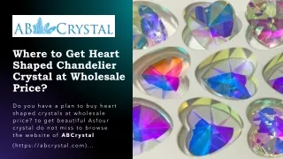Where to Get Heart-Shaped Chandelier Crystal at Wholesale Price?