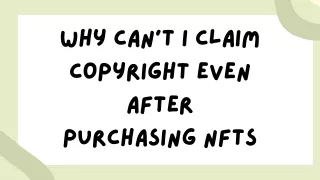 Why can’t I claim copyright even after purchasing NFTs