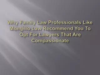 Why Family Law Professionals Like Mongillo Law Recommend You to Opt for Lawyers That Are Compassionate