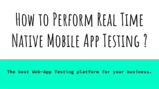 Real Time Native Mobile App Testing