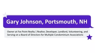 Gary Johnson (Portsmouth NH) - A Skillful and Brilliant Individual