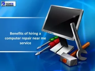 Benefits of hiring a computer repair near me service