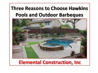Three Reasons to Choose Hawkins Pools and Outdoor