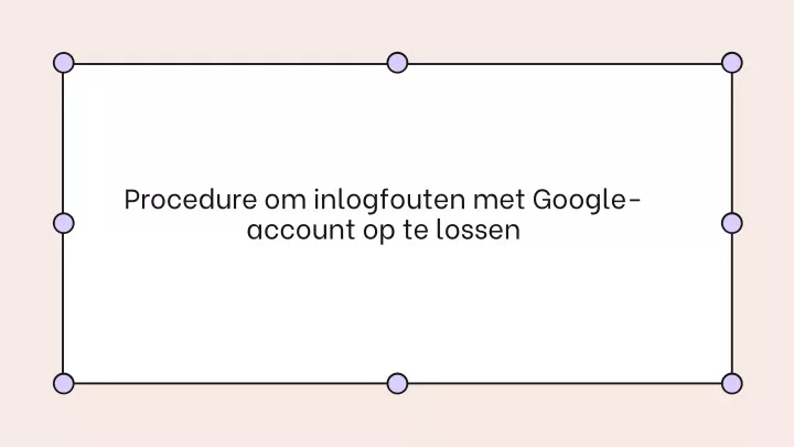 procedure om inlogfouten met google account