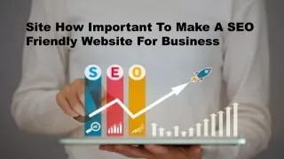 Site How Important To Make A SEO Friendly Website For Business