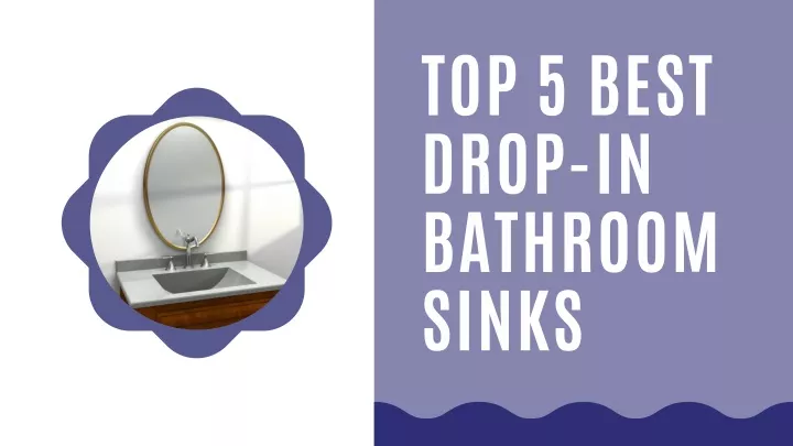 top 5 best drop in bathroom sinks