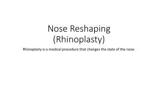 Nose Reshaping (Rhinoplasty)