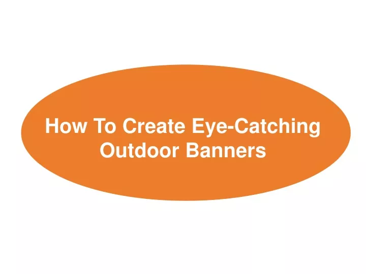 how to create eye catching outdoor banners