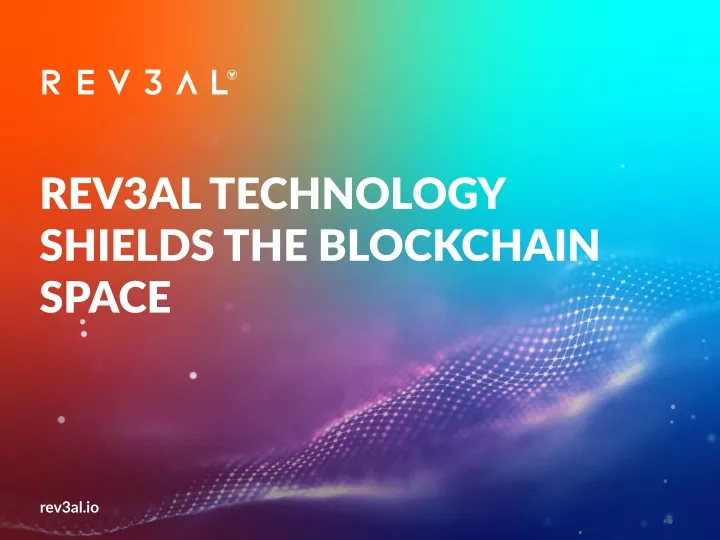 rev3al technology shields the blockchain space