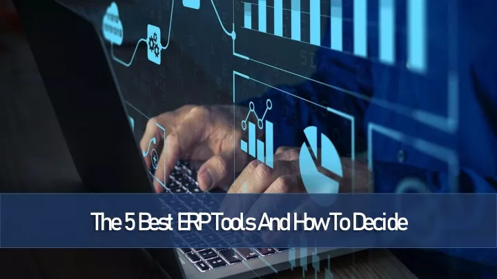 the 5 best erp tools and how to decide