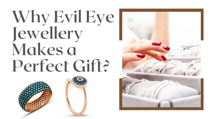 why evil eye jewellery makes a perfect gift