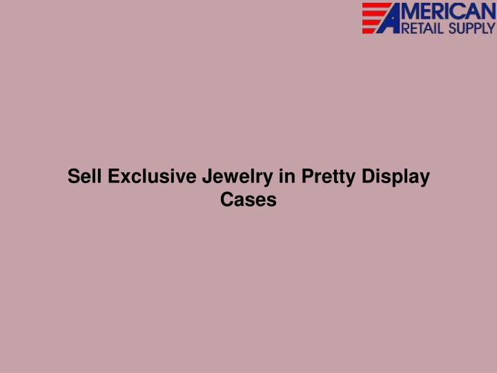 sell exclusive jewelry in pretty display cases