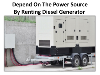 depend on the power source by renting diesel generator
