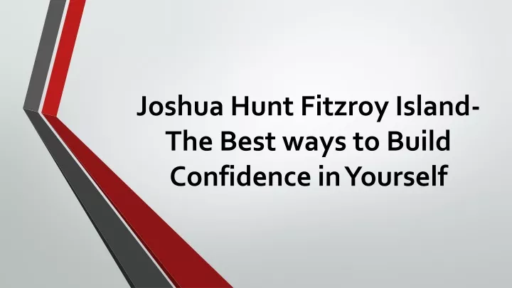 joshua hunt fitzroy island the best ways to build confidence in yourself