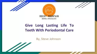 Give Long Lasting Life To Teeth With Periodontal Care