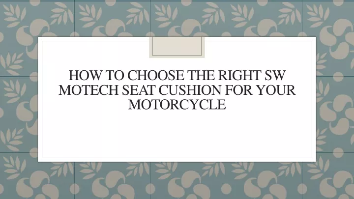 PPT - How To Choose The Right SW Motech Seat Cushion For Your ...