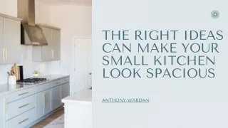 Anthony Wardan|The Right Ideas Can Make Your Small Kitchen Look Spacious