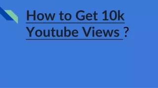 How to Get 10k views on Youtube ?