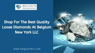 Shop For The Best Quality Loose Diamonds At Belgium New York LLC