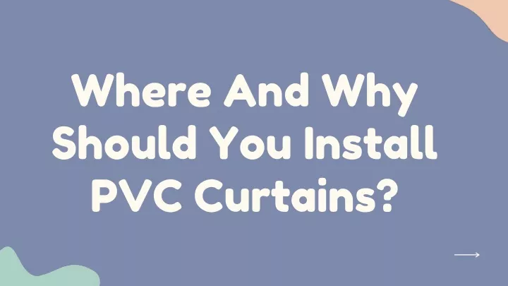 where and why should you install pvc curtains