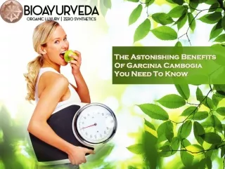 The Astonishing Benefits Of Garcinia Cambogia You Need To Know.ppt