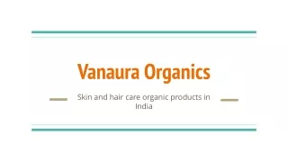 Skin and hair care organic products in IndiaVanaura