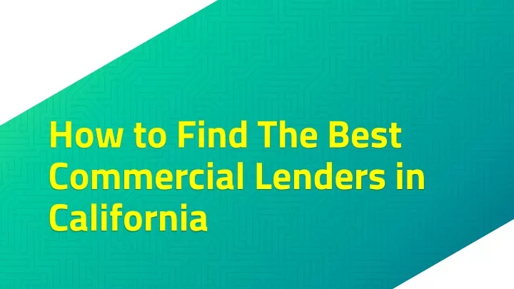 how to find the best commercial lenders in california