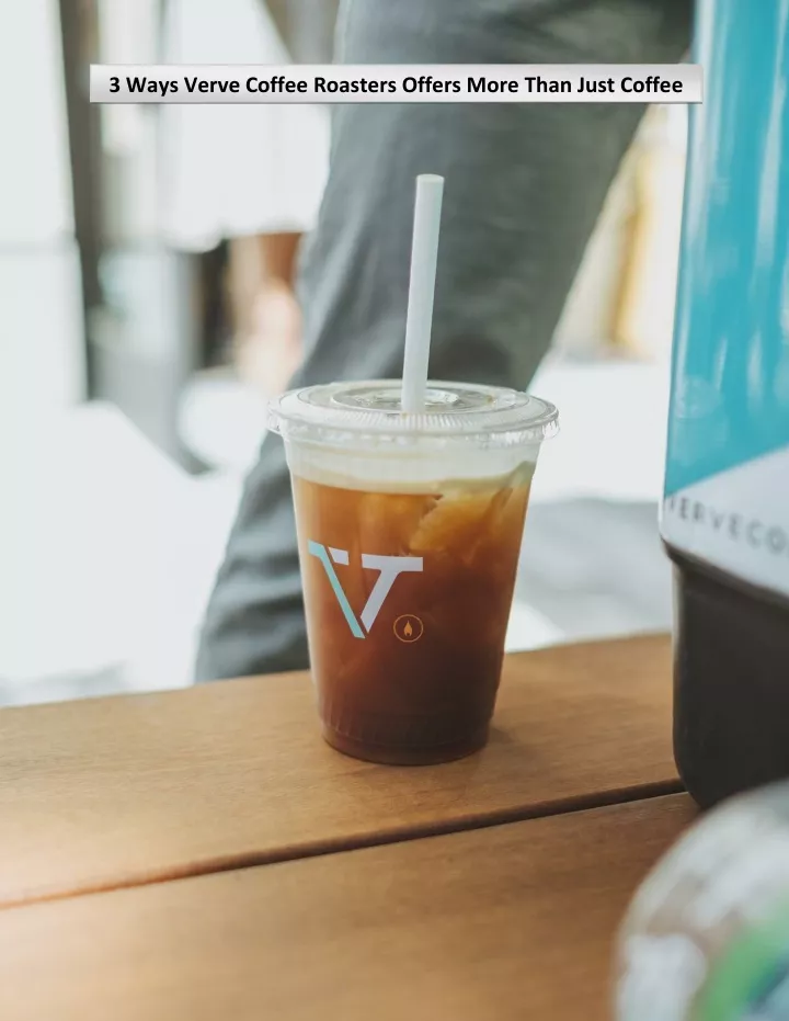 3 ways verve coffee roasters offers more than