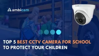 Top 5 best cctv camera for school To Protect Your Children