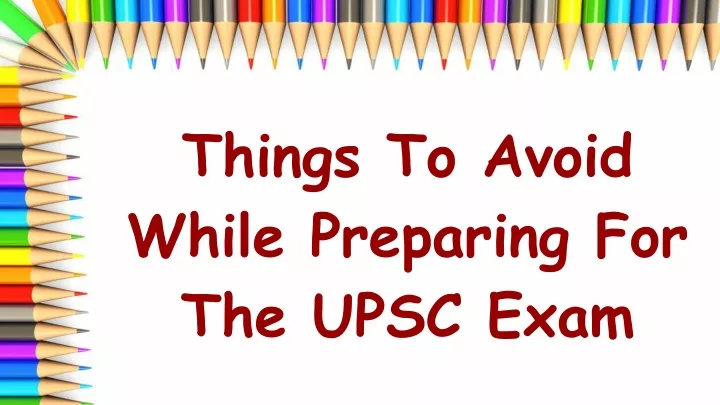 things to avoid while preparing for the upsc exam
