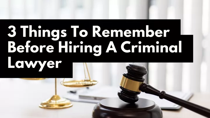 3 things to remember before hiring a criminal