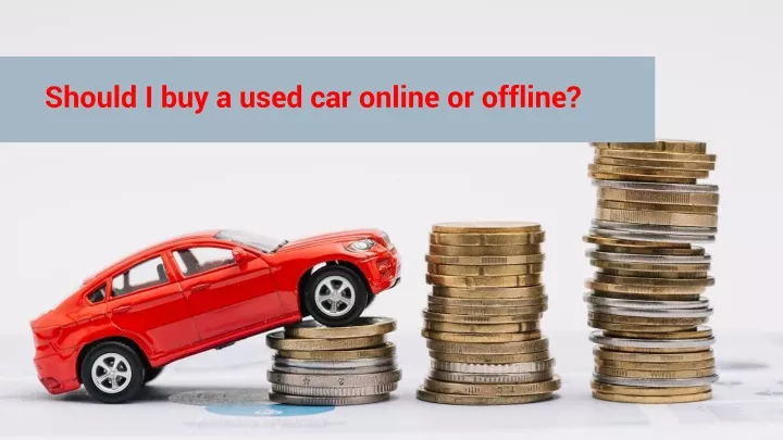 should i buy a used car online or offline