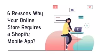 6 Reasons Why Your Online Store Requires a Shopify Mobile App _ Shopify app development _ Shopify app developers
