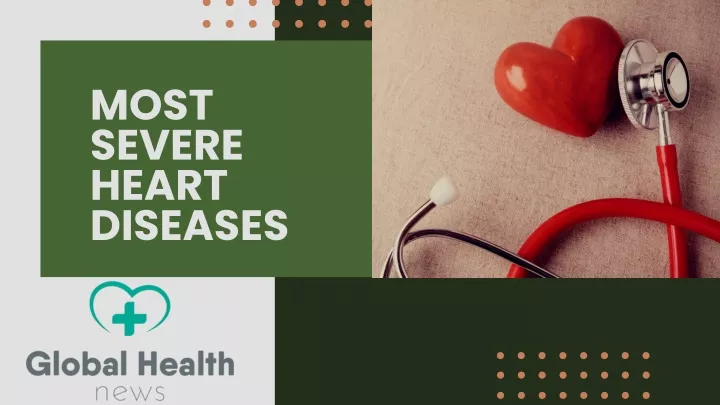 most severe heart diseases